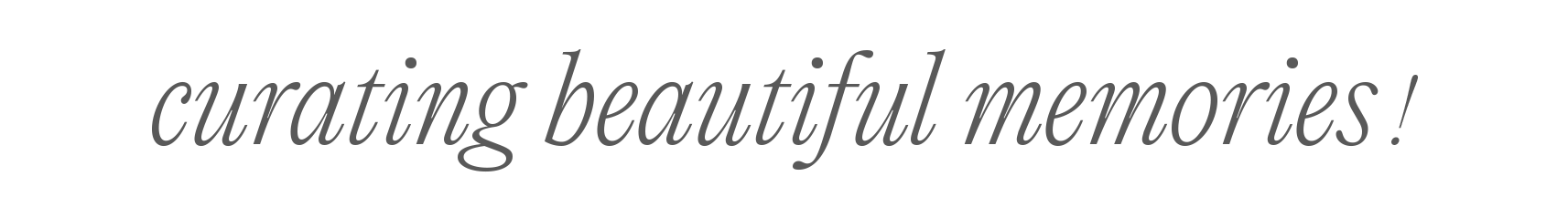Curating Beautiful Memories